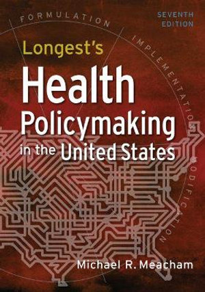 Longest Health Policymaking in the United States 7/E 