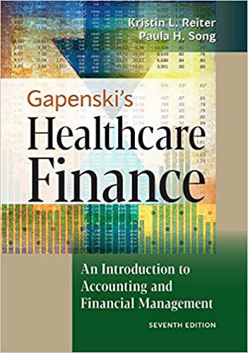 Gapenskis Healthcare Finance: An Introduction to Accounting and Financial Management, Seventh Edition 